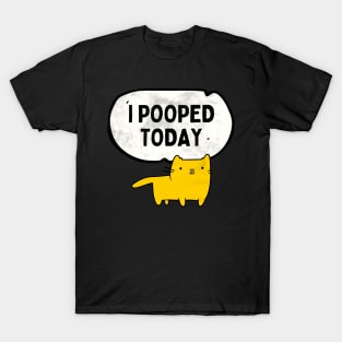 I Pooped Today Funny Sarcastic Cat Cute Kitty T-Shirt